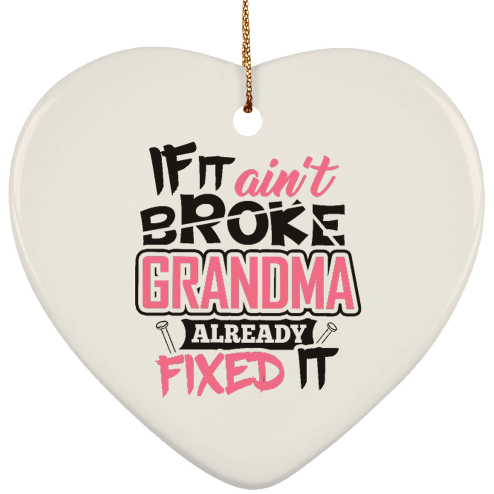 If It Ain't Broke, Grandma Already Fixed It - Heart Ornament