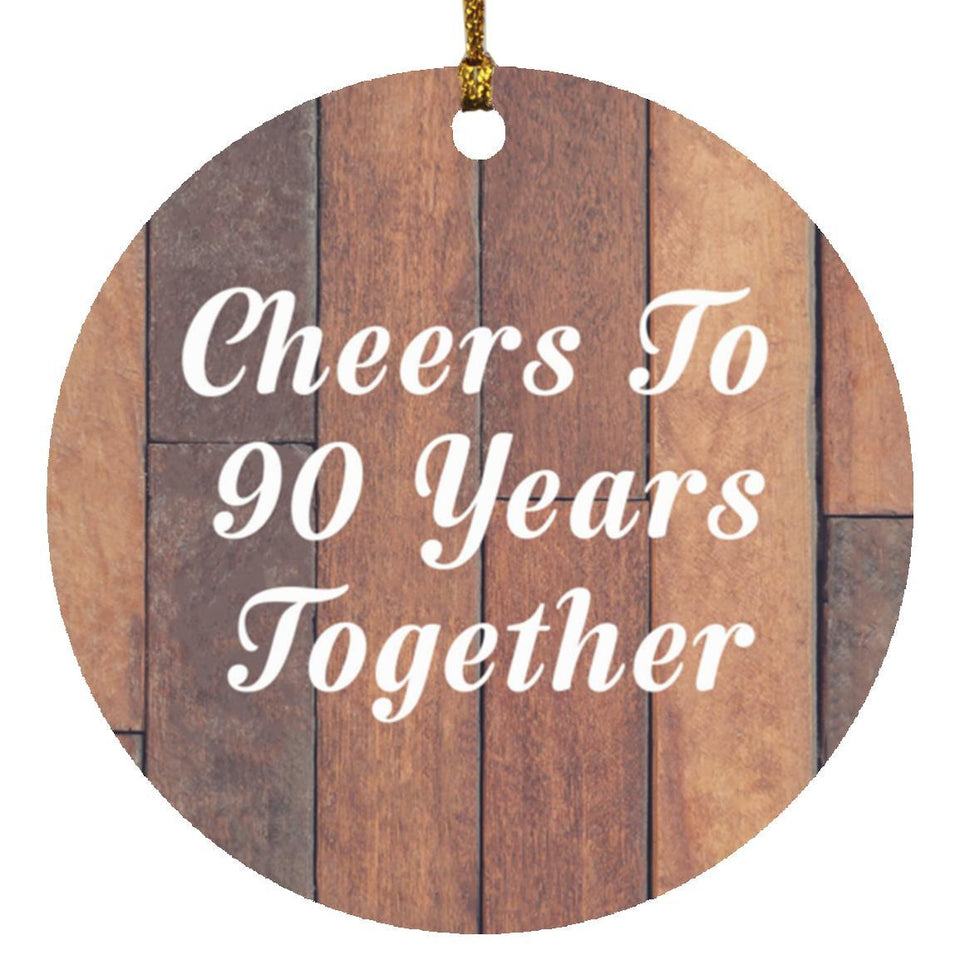90th Anniversary Cheers To 90 Years Together - Circle Ornament E