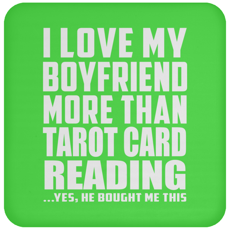 I Love My Boyfriend More Than Tarot Card Reading - Drink Coaster