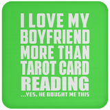 I Love My Boyfriend More Than Tarot Card Reading - Drink Coaster