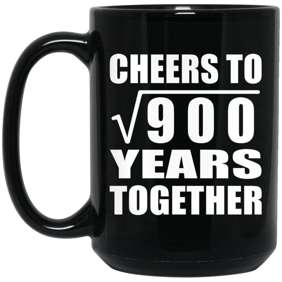 30th Anniversary Cheers To Square Root of 900 Years Together - 15oz Coffee Mug Black