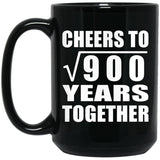 30th Anniversary Cheers To Square Root of 900 Years Together - 15oz Coffee Mug Black