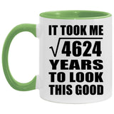 68th Birthday Took Square Root of 4624 Years To Look Good - 11oz Accent Mug Green
