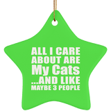 All I Care About Is My Cats - Star Ornament