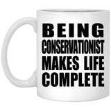 Being Conservationist Makes Life Complete - 11oz Coffee Mug