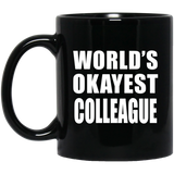 World's Okayest Colleague - 11 Oz Coffee Mug Black