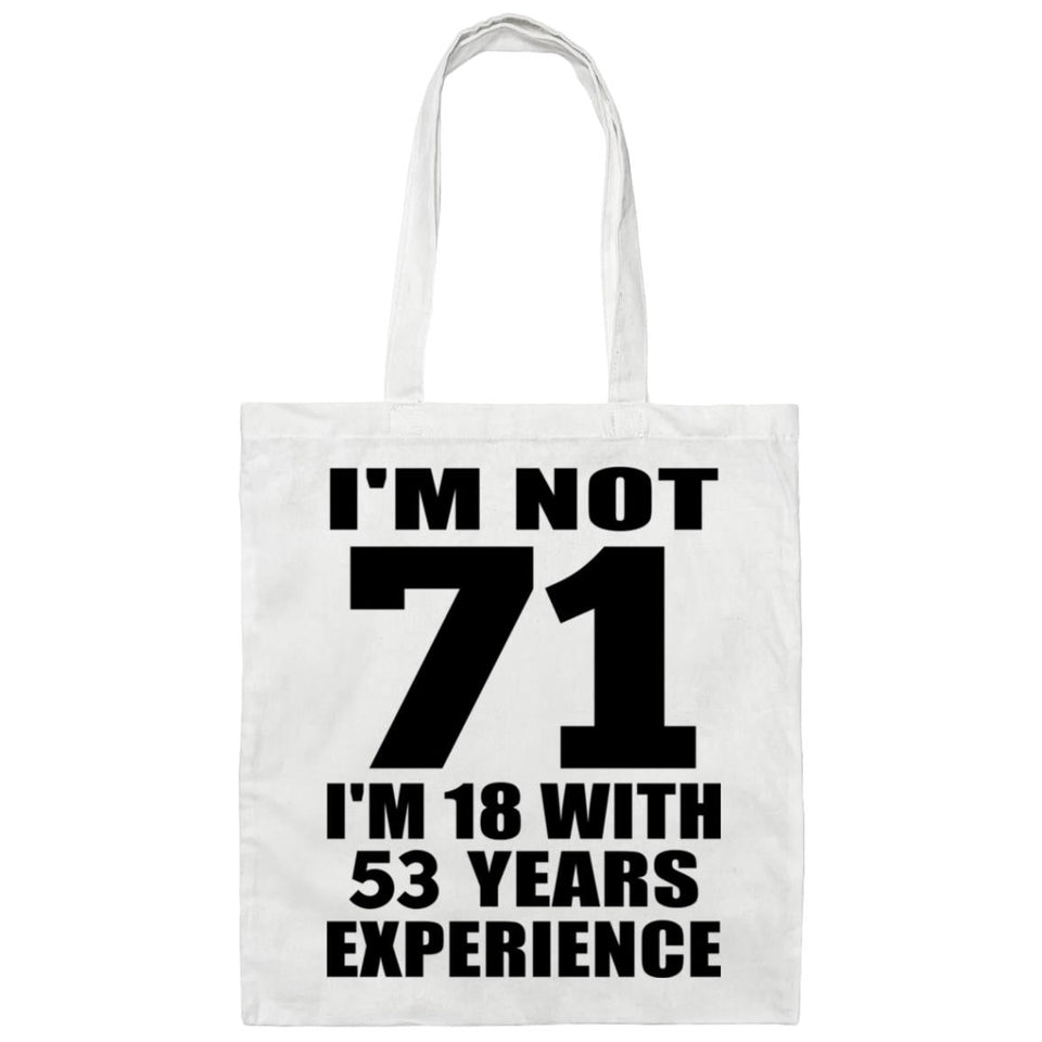 71st Birthday I'm Not 71 I'm 18 With 53 Years Experience - Tote Bag White