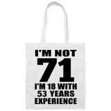 71st Birthday I'm Not 71 I'm 18 With 53 Years Experience - Tote Bag White