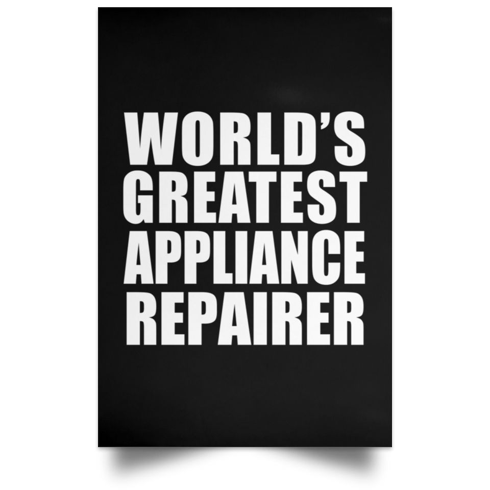 World's Greatest Appliance Repairer - Poster Portrait