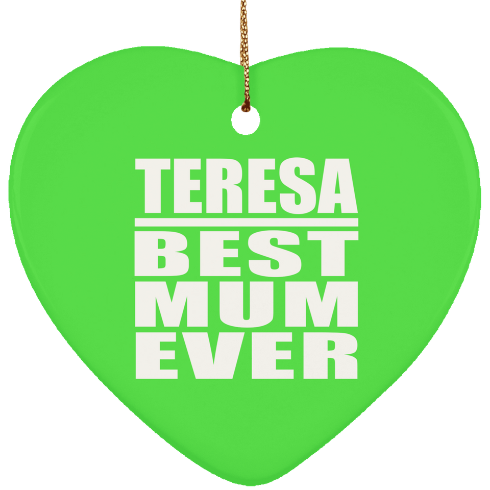 Teresa Best Mum Ever - Heart Ornament
