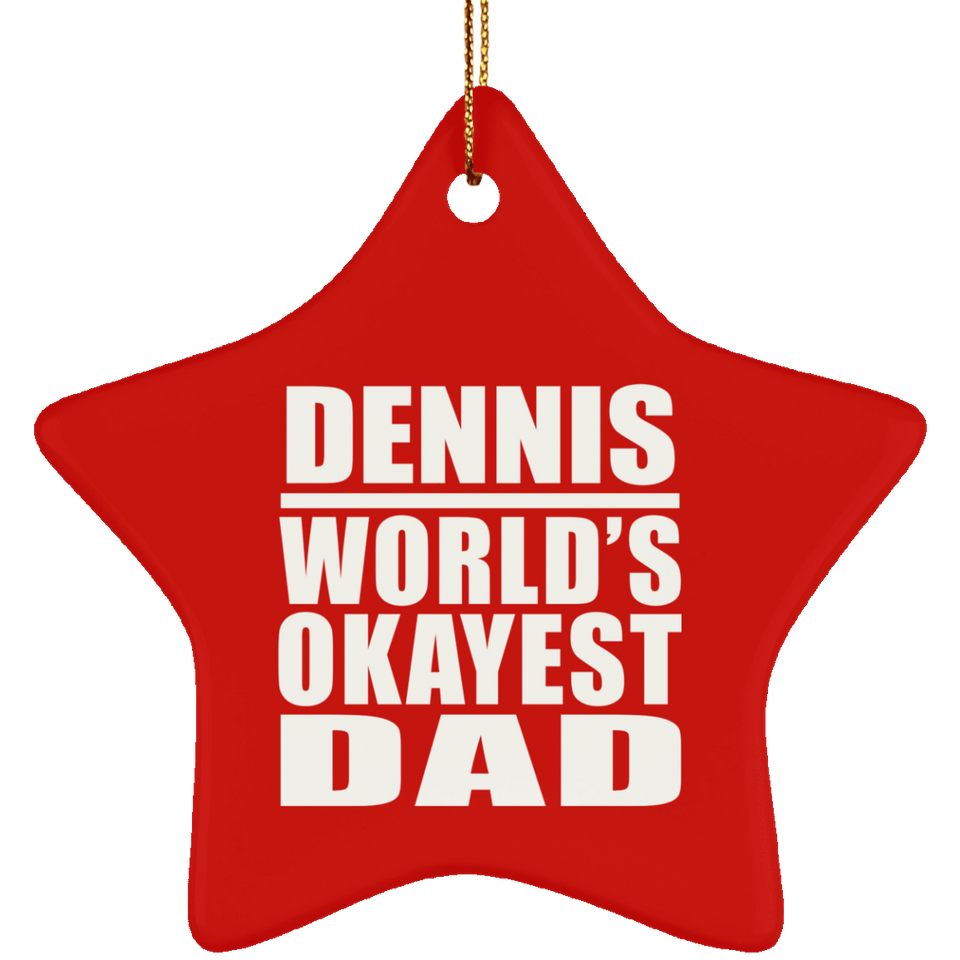 Dennis World's Okayest Dad - Star Ornament