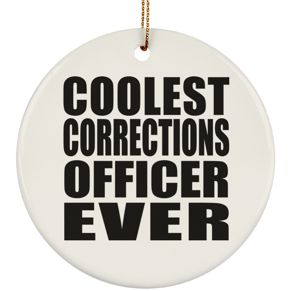 Coolest Corrections Officer Ever - Circle Ornament