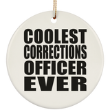 Coolest Corrections Officer Ever - Circle Ornament