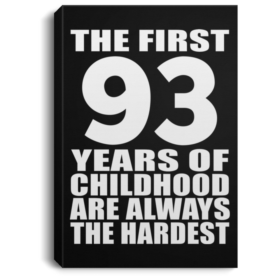 93rd Birthday First 93 Years of Childhood Are The Hardest - Canvas Portrait