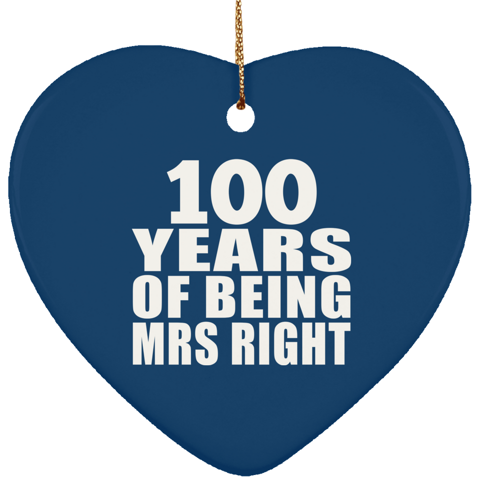 100th Anniversary 100 Years Of Being Mrs Right - Heart Ornament