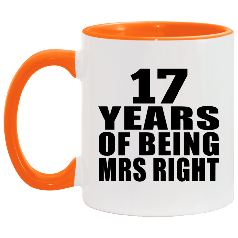 17th Anniversary 17 Years Of Being Mrs Right - 11oz Accent Mug Orange