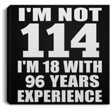 114th Birthday I'm Not 114 I'm 18 With 96 Years Experience - Canvas Square