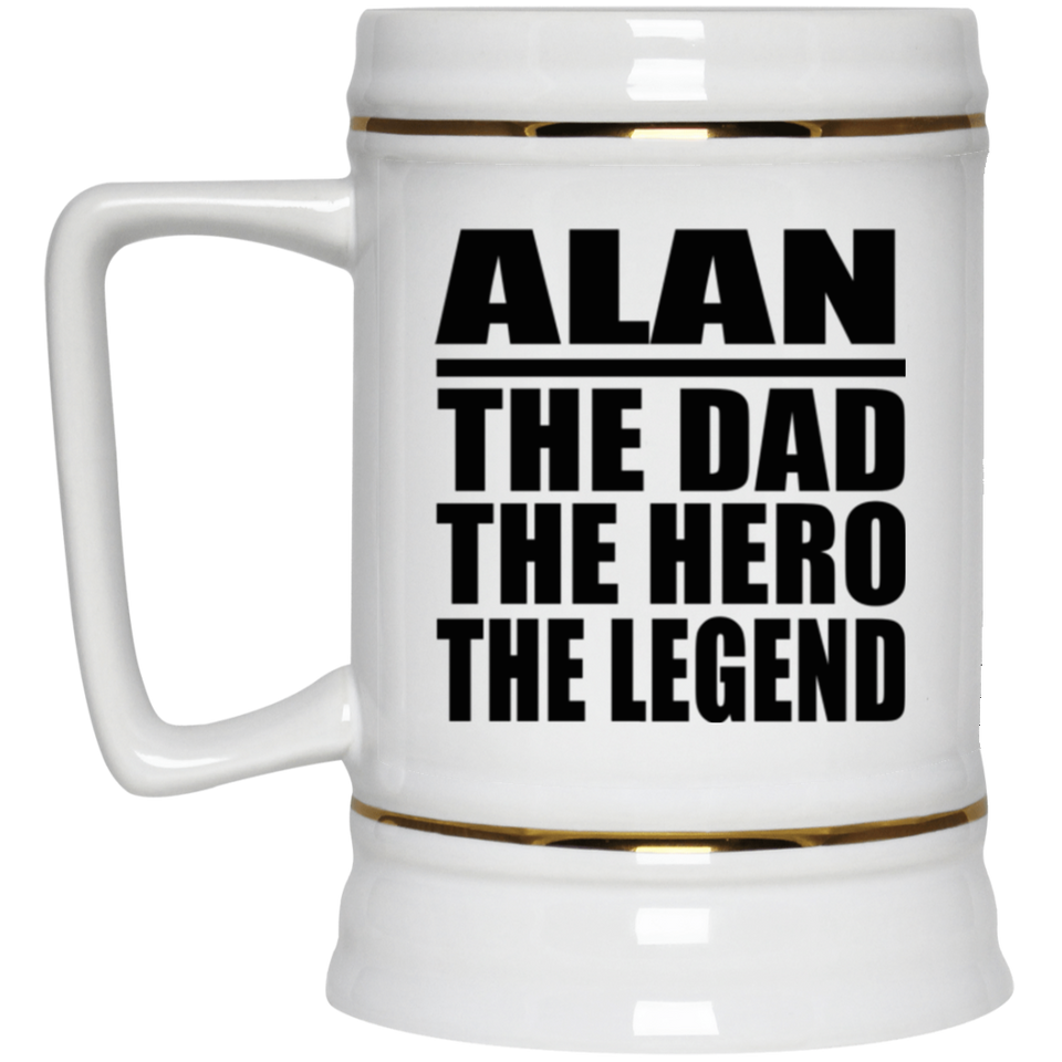 Alan The Dad The Hero The Legend - Beer Stein