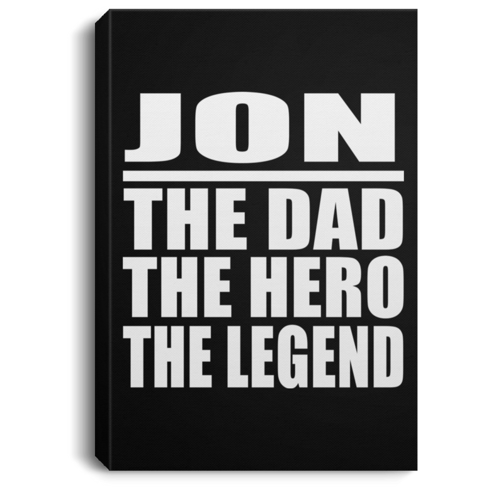 Jon The Dad The Hero The Legend - Canvas Portrait