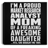 Proud Market Research Analyst Mom Of Awesome Daughter - Canvas Square