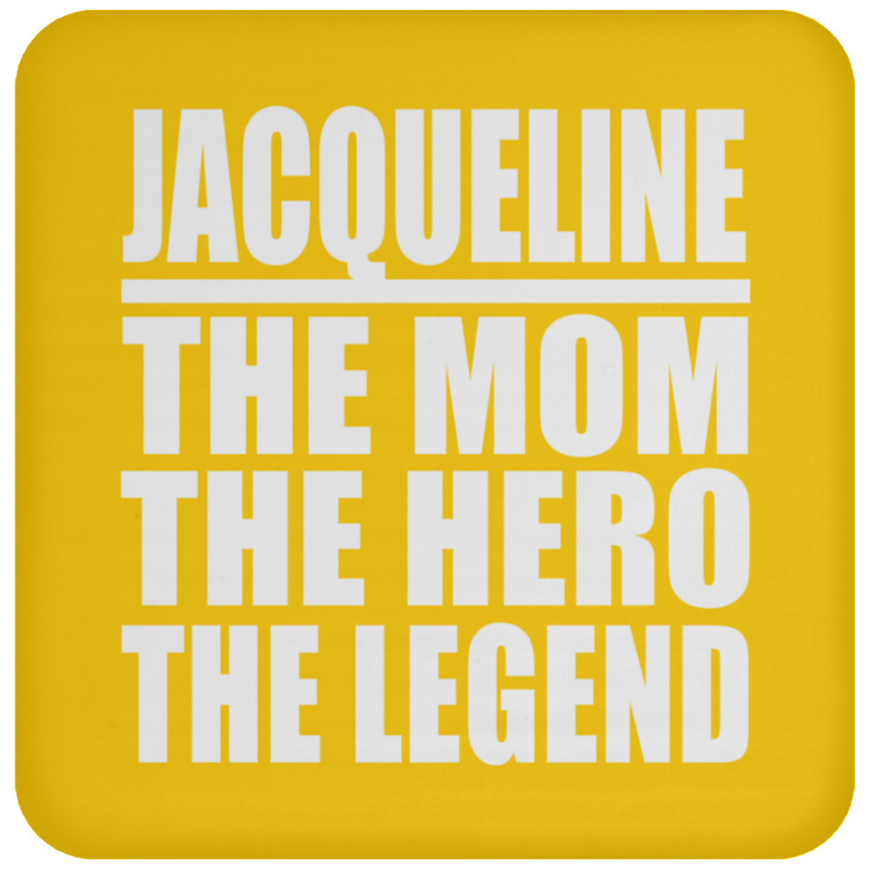 Jacqueline The Mom The Hero The Legend - Drink Coaster