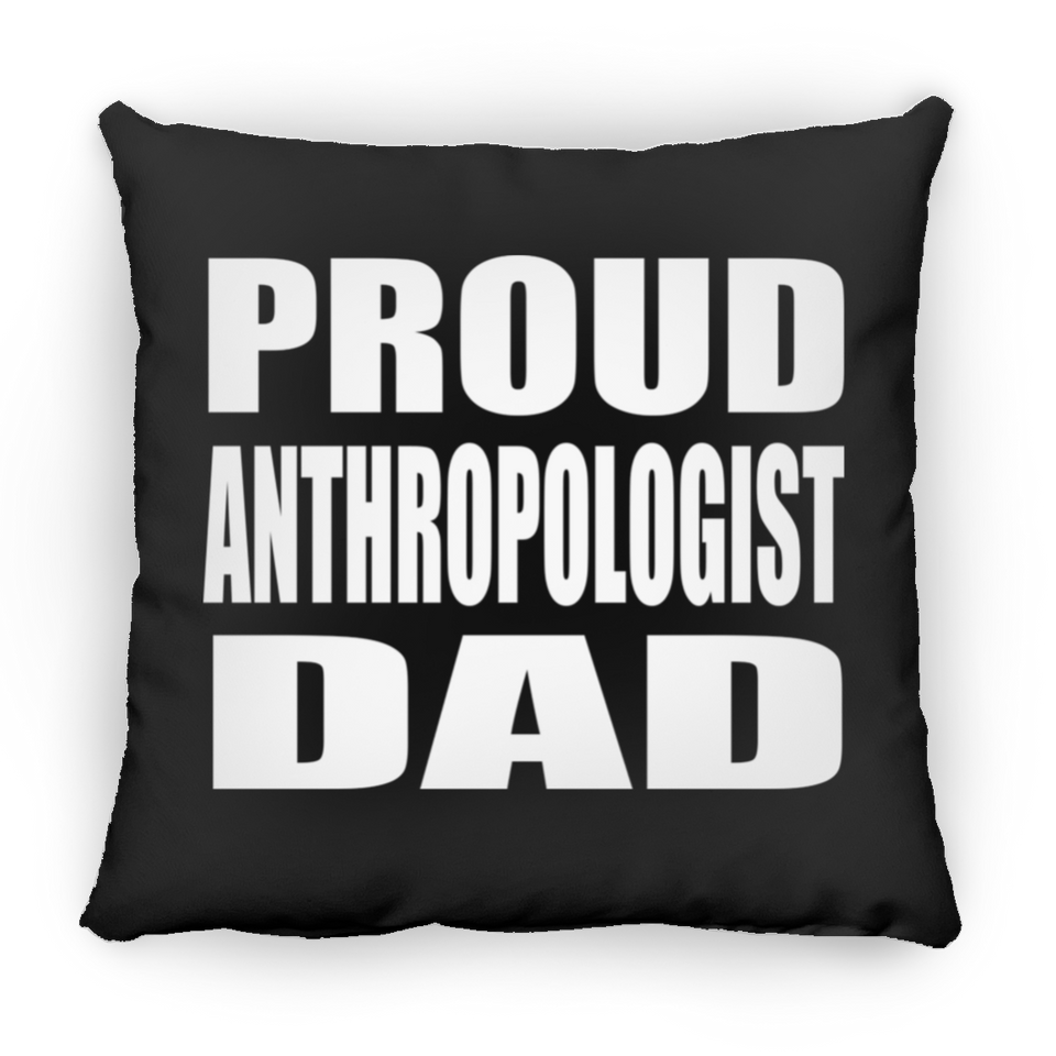 Proud Anthropologist Dad - Throw Pillow Black