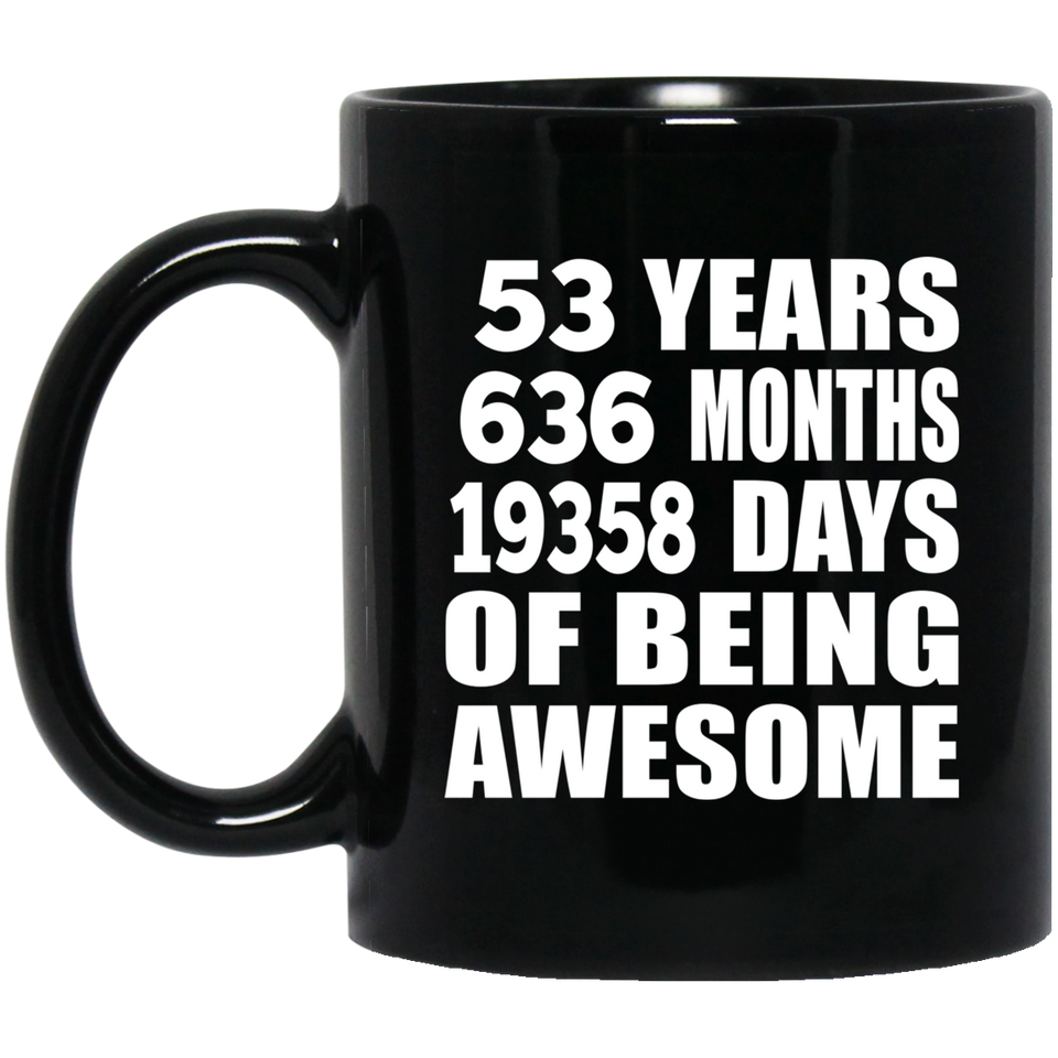 53rd Birthday 53 Years 636 Months 19358 Days Of Awesome - 11oz Coffee Mug Black