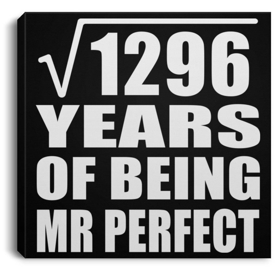 36th Anniversary Square Root of 1296 Years of Mr Perfect - Canvas Square