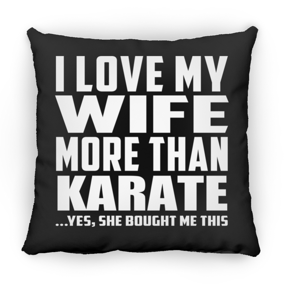 I Love My Wife More Than Karate - Throw Pillow Black