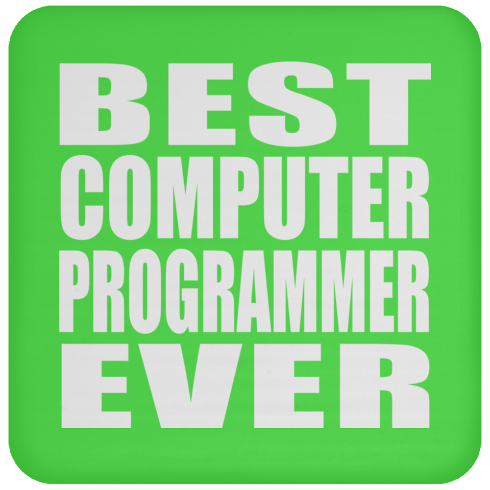 Best Computer Programmer Ever - Drink Coaster