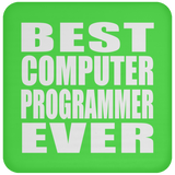 Best Computer Programmer Ever - Drink Coaster