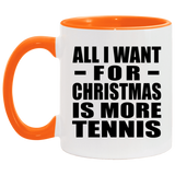 All I Want For Christmas Is More Tennis - 11oz Accent Mug Orange