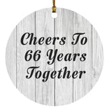 66th Anniversary Cheers To 66 Years Together - Circle Ornament F