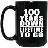 100th Anniversary 100 Years Down Lifetime To Go - 15 Oz Coffee Mug Black