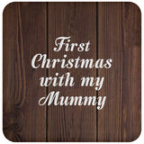 First Christmas With My Mummy - Drink Coaster D