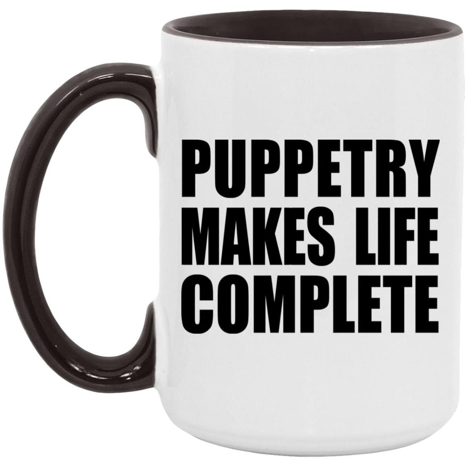 Puppetry Makes Life Complete - 15oz Accent Mug Black