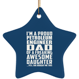 Proud Petroleum Engineer Dad Of Awesome Daughter - Star Ornament