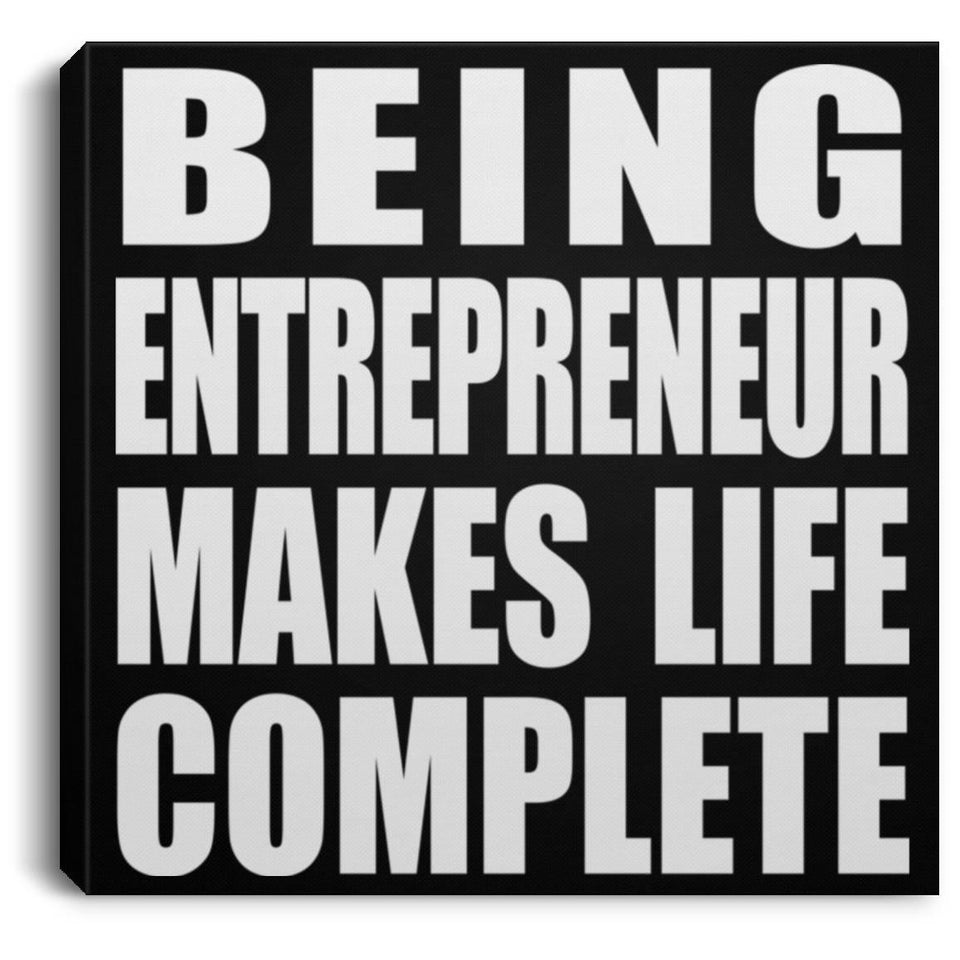 Being Entrepreneur Makes Life Complete - Canvas Square