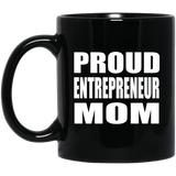 Proud Entrepreneur Mom - 11oz Coffee Mug Black