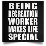 Being Recreation Worker Makes Life Special - Poster Square