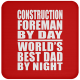 Construction Foreman By Day World's Best Dad By Night - Drink Coaster