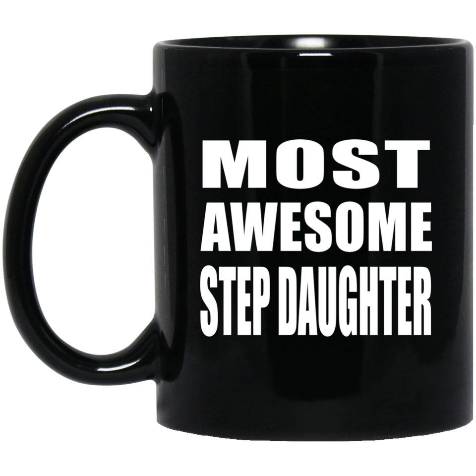 Most Awesome Step Daughter - 11 Oz Coffee Mug Black