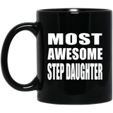 Most Awesome Step Daughter - 11 Oz Coffee Mug Black