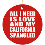 All I Need Is Love And My California Spangled - Circle Ornament