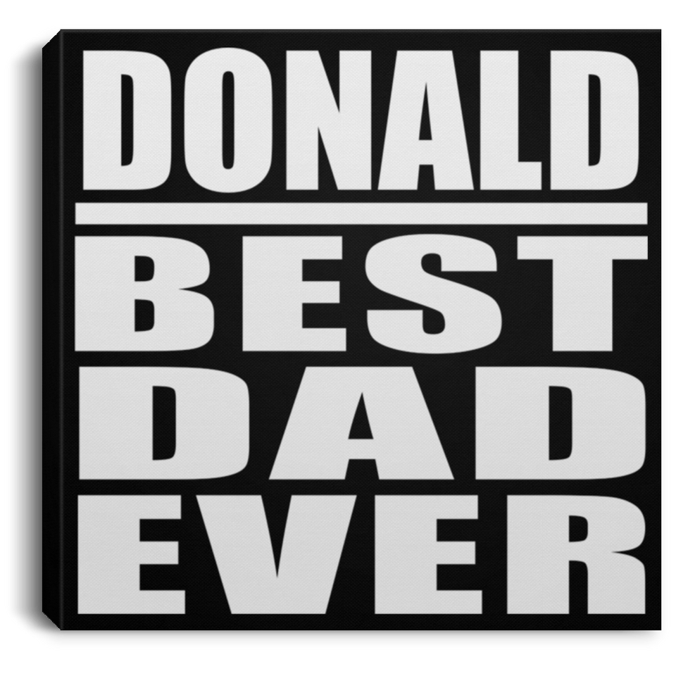 Donald Best Dad Ever - Canvas Square