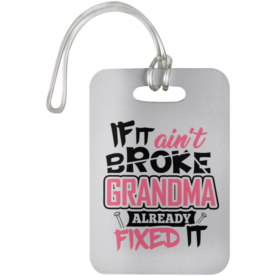 If It Ain't Broke, Grandma Already Fixed It - Luggage Bag Tag