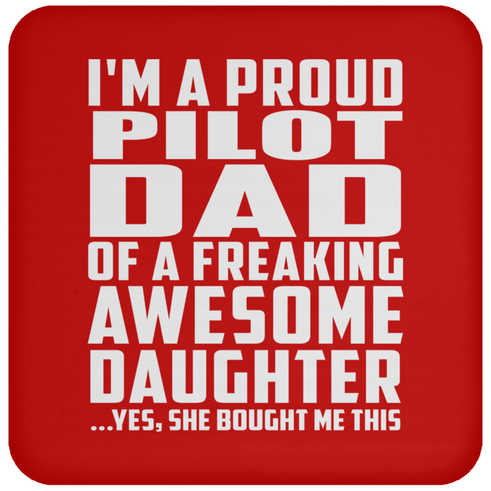Proud Pilot Dad Of Awesome Daughter - Drink Coaster