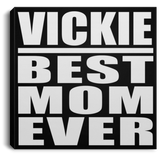 Vickie Best Mom Ever - Canvas Square