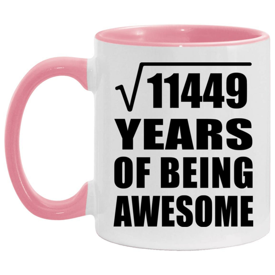 107th Birthday Square Root of 11449 Years of Being Awesome - 11oz Accent Mug Pink