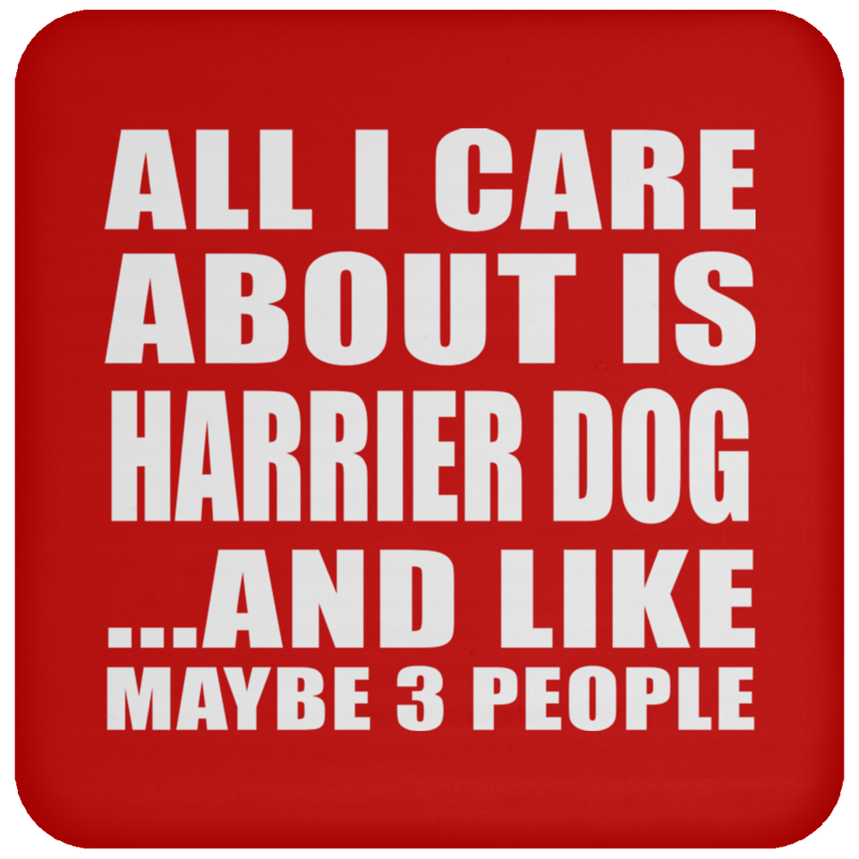 All I Care About Is Harrier Dog - Drink Coaster
